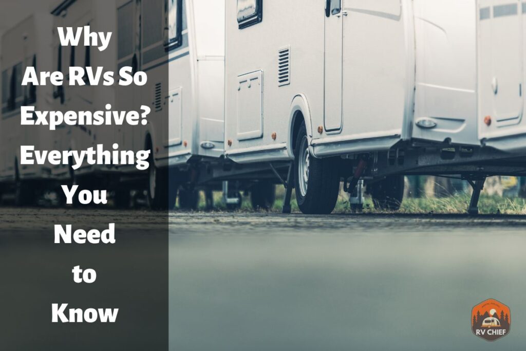 Why are RVs So Expensive? Everything You Need to Know RVchief